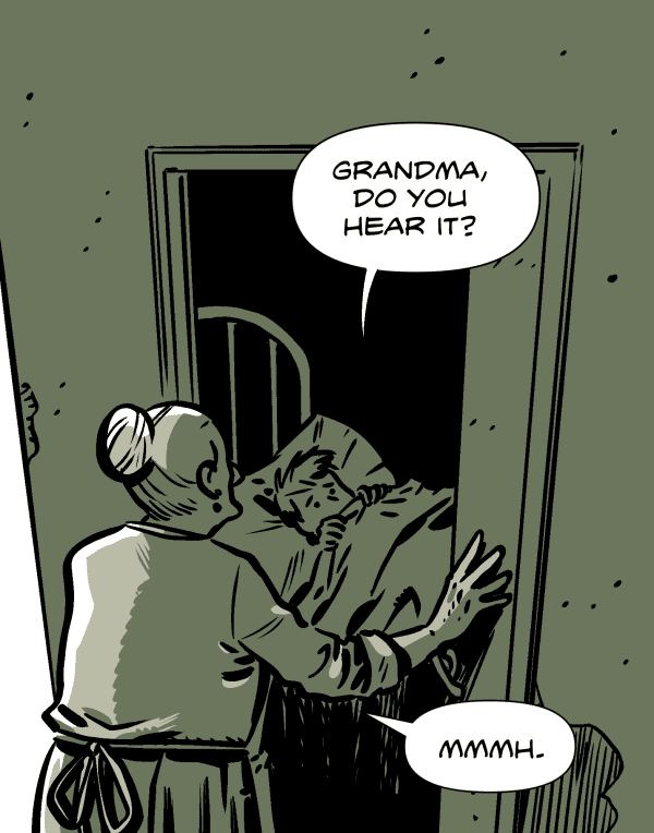  baby: grandma, do you hear it? grandma: mmmh