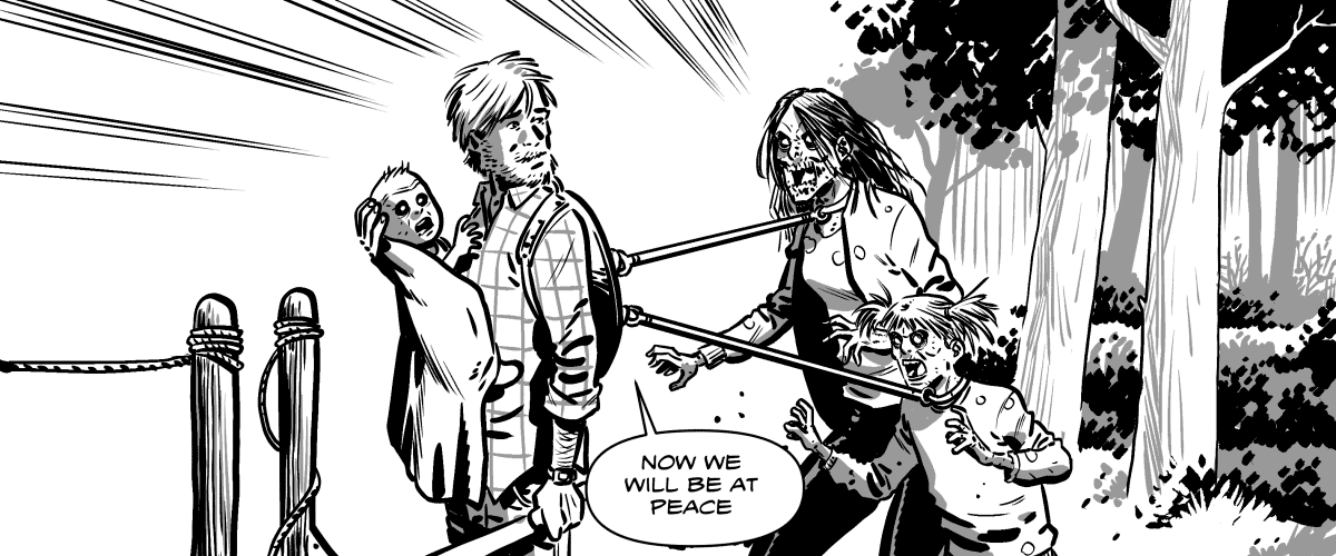  We see the protagonist's wife and daughter; they are zombies and are tied to the protagonist by pipes that keep their distance.
